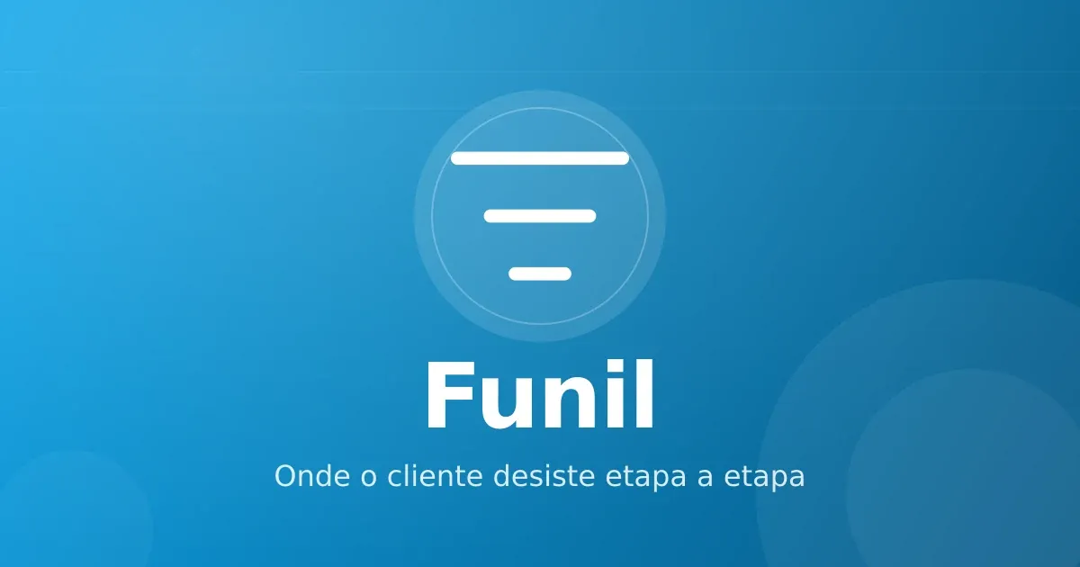 Análise de funil etapa a etapa: onde o cliente realmente desiste em infoproduto