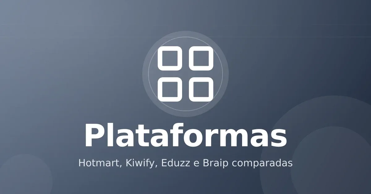 Hotmart, Kiwify, Eduzz e Braip: comparativo prático para escolher sua plataforma