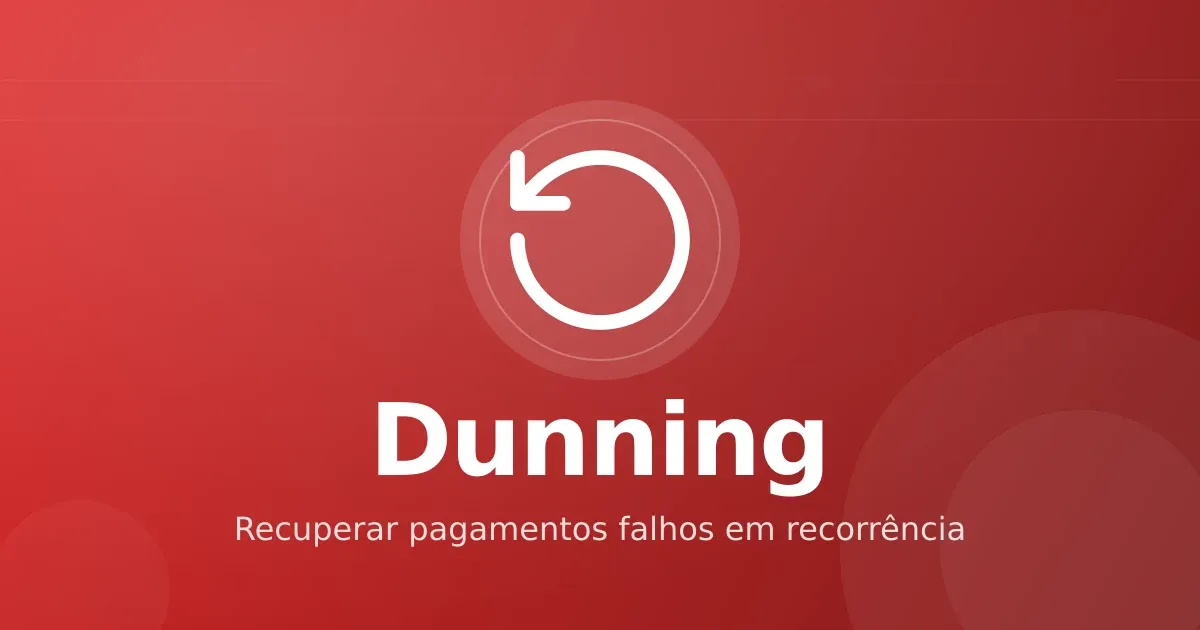 Dunning para assinaturas de infoproduto: como recuperar pagamentos falhos em recorrência