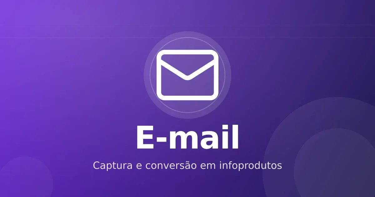E-mail marketing para infoprodutos: da captura à conversão
