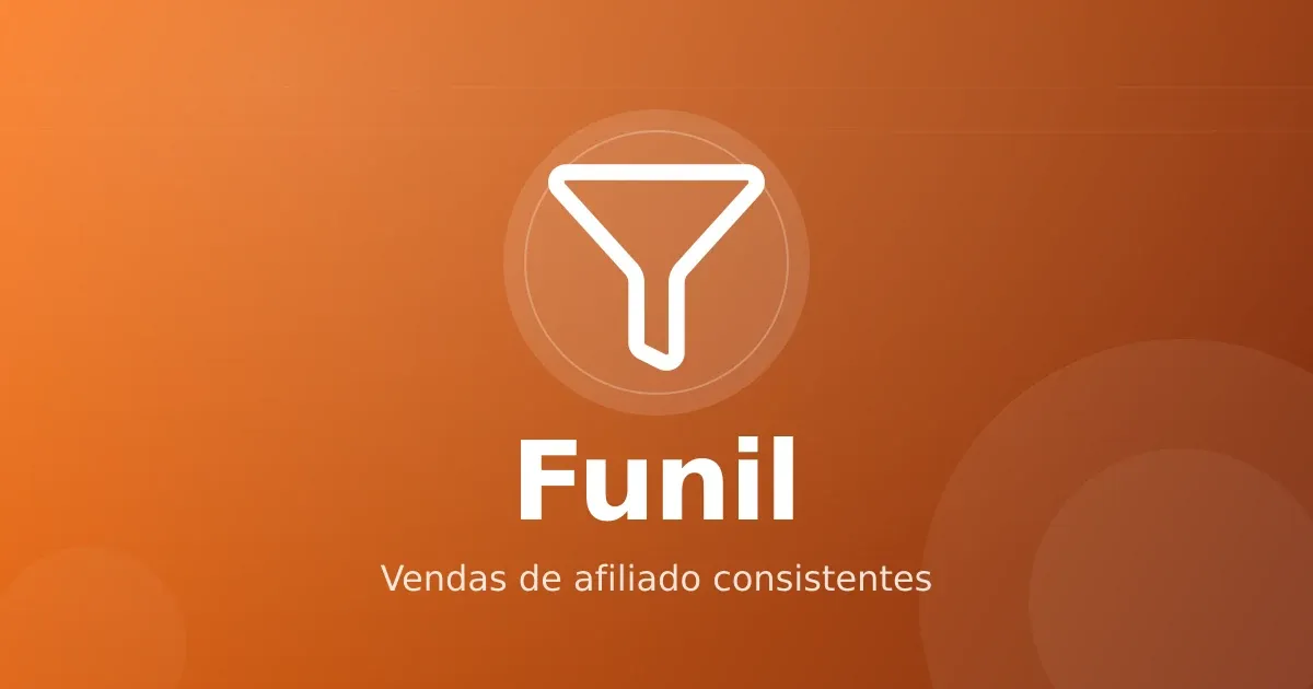 Funil de vendas para afiliados: estrutura que gera conversão consistente