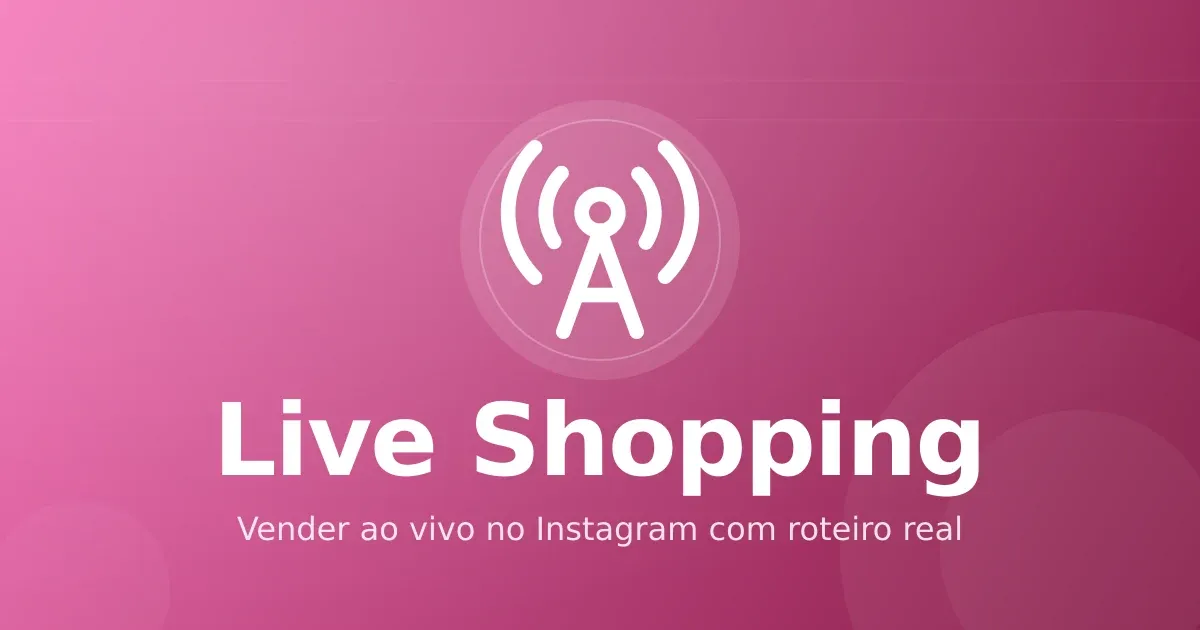 Live shopping para infoprodutos: vender ao vivo no Instagram com roteiro real