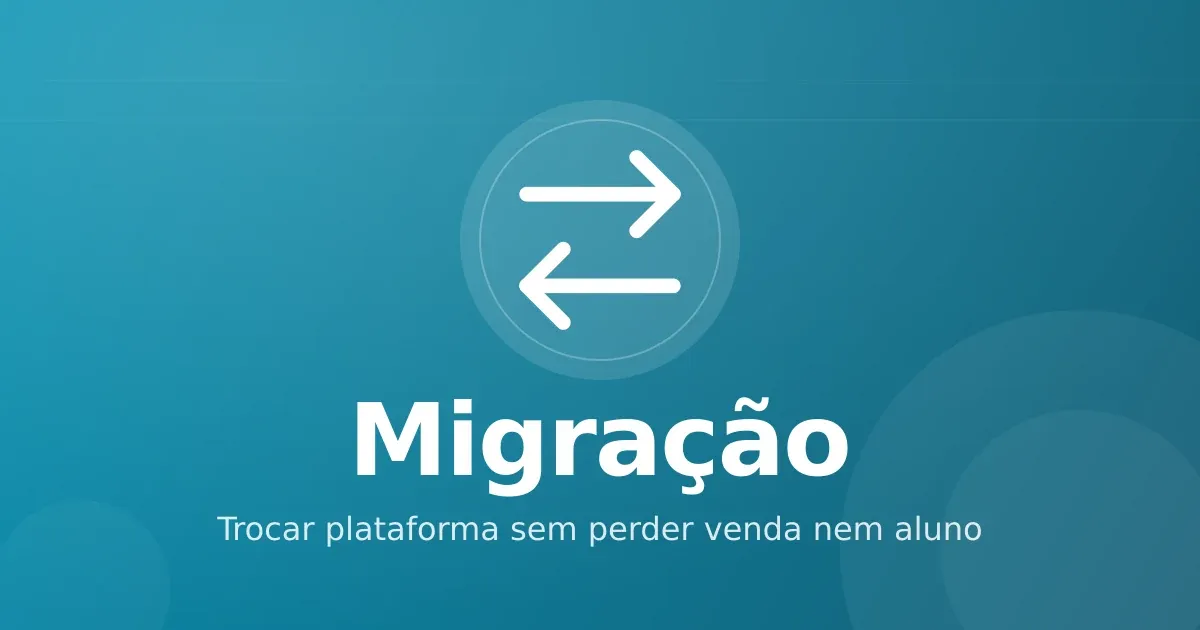 Migração entre Hotmart, Kiwify, Eduzz e Braip: como trocar de plataforma sem perder vendas