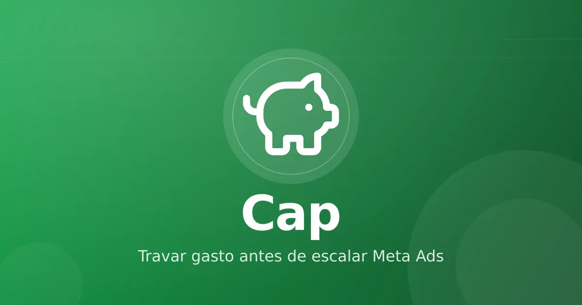Cap de orçamento em Meta Ads: por que travar gasto antes de escalar infoproduto