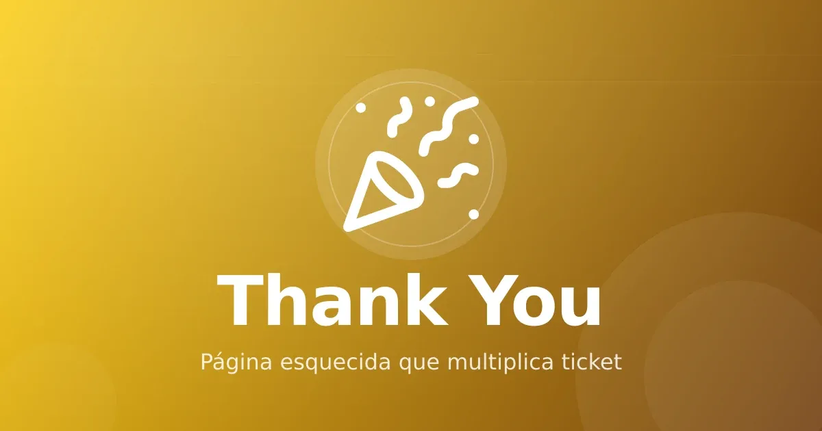 Página de obrigado: o ativo esquecido que multiplica o ticket do infoproduto