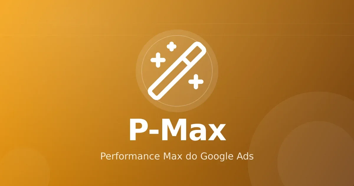 Performance Max no Google Ads: quando faz sentido para infoprodutos e como configurar