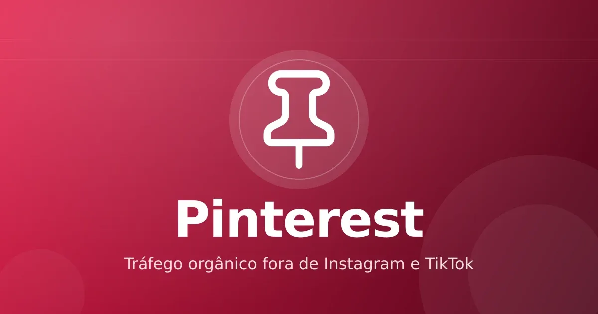 Pinterest para infoprodutos: tráfego orgânico que escala fora de Instagram e TikTok