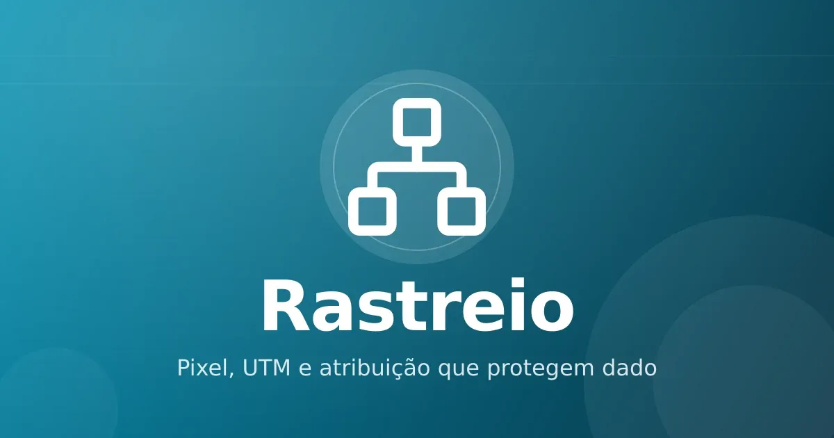 Pixel, UTM e atribuição em infoprodutos: rastreamento sem perder dado