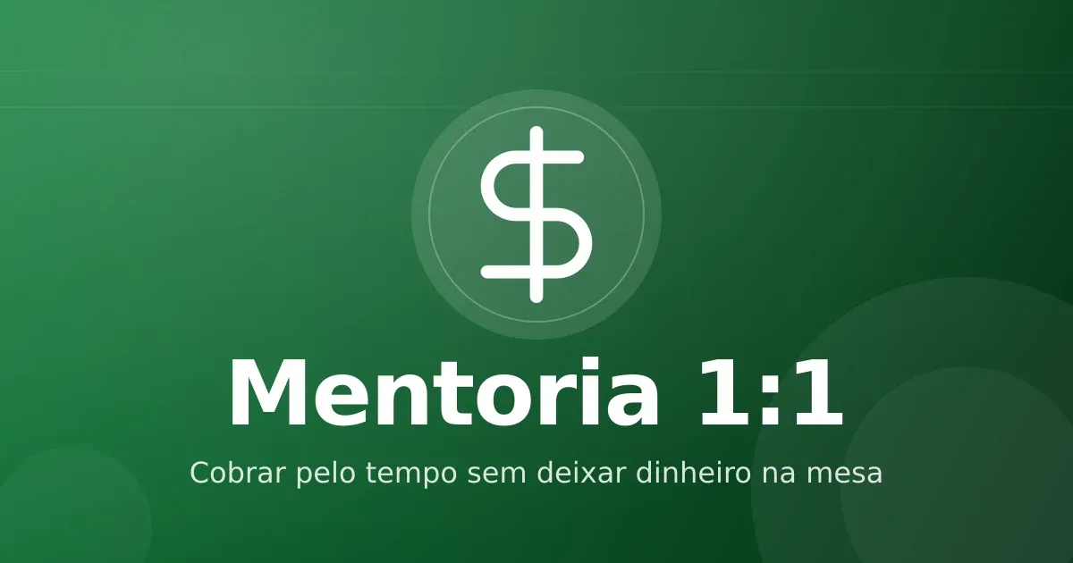 Precificar mentoria 1:1: como cobrar pelo seu tempo sem deixar dinheiro na mesa