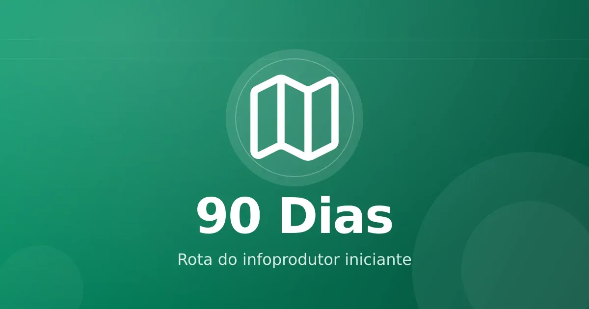 Primeiros 90 dias do infoprodutor iniciante: roteiro realista para sair do zero