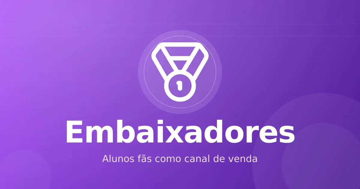 Programa de embaixadores: como transformar alunos fãs em canal de venda
