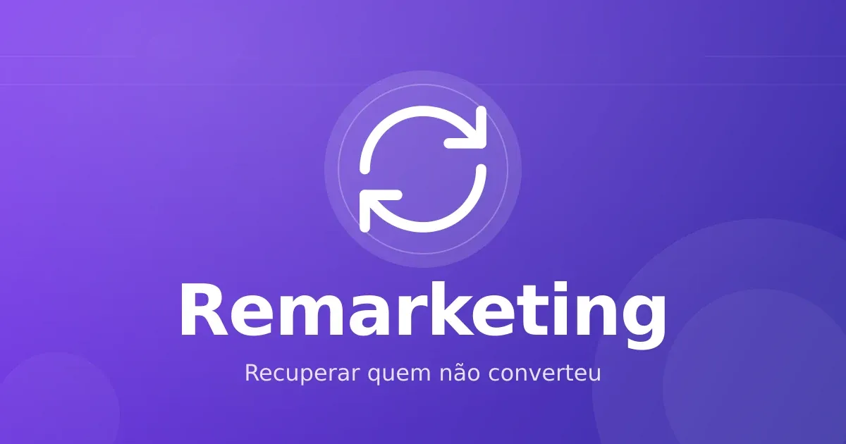 Remarketing para infoprodutos: recuperando quem não converteu na primeira visita