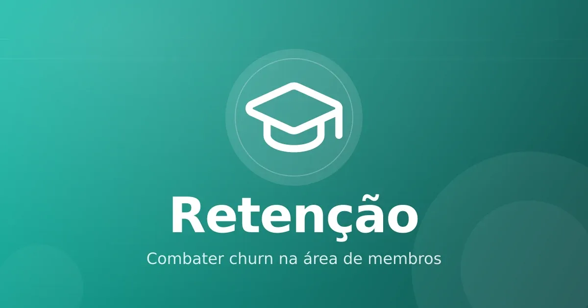Retenção em cursos online: como combater abandono e churn na área de membros