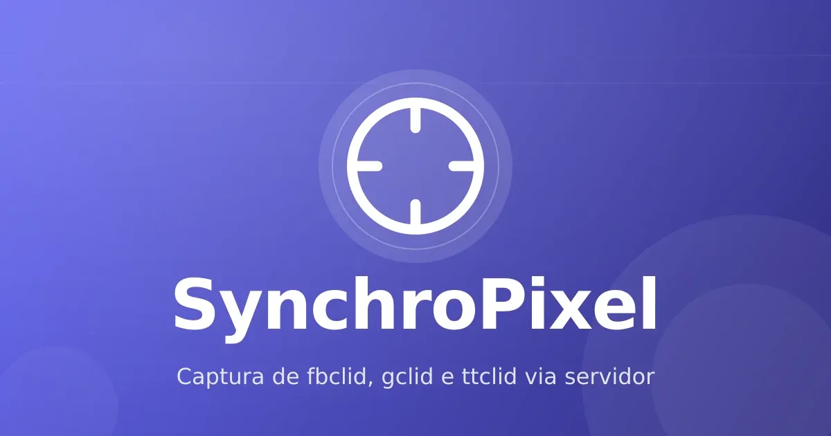 SynchroPixel: o elo que faltava entre clique no anúncio e venda no checkout