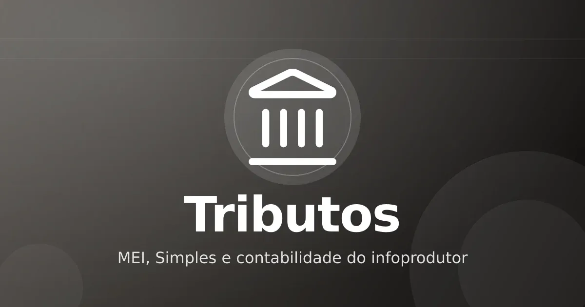 Tributação do infoprodutor: MEI, Simples Nacional e o que o produtor precisa entender