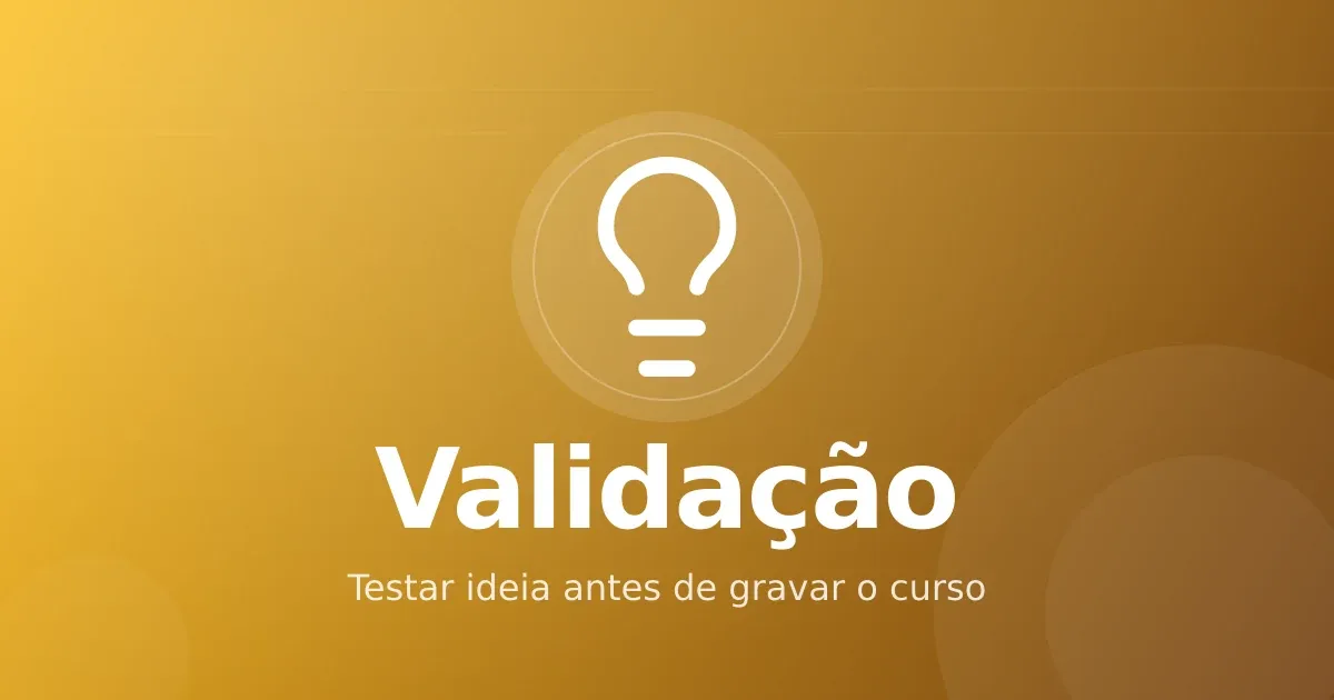 Validação de ideia de infoproduto: testar demanda antes de gravar o curso