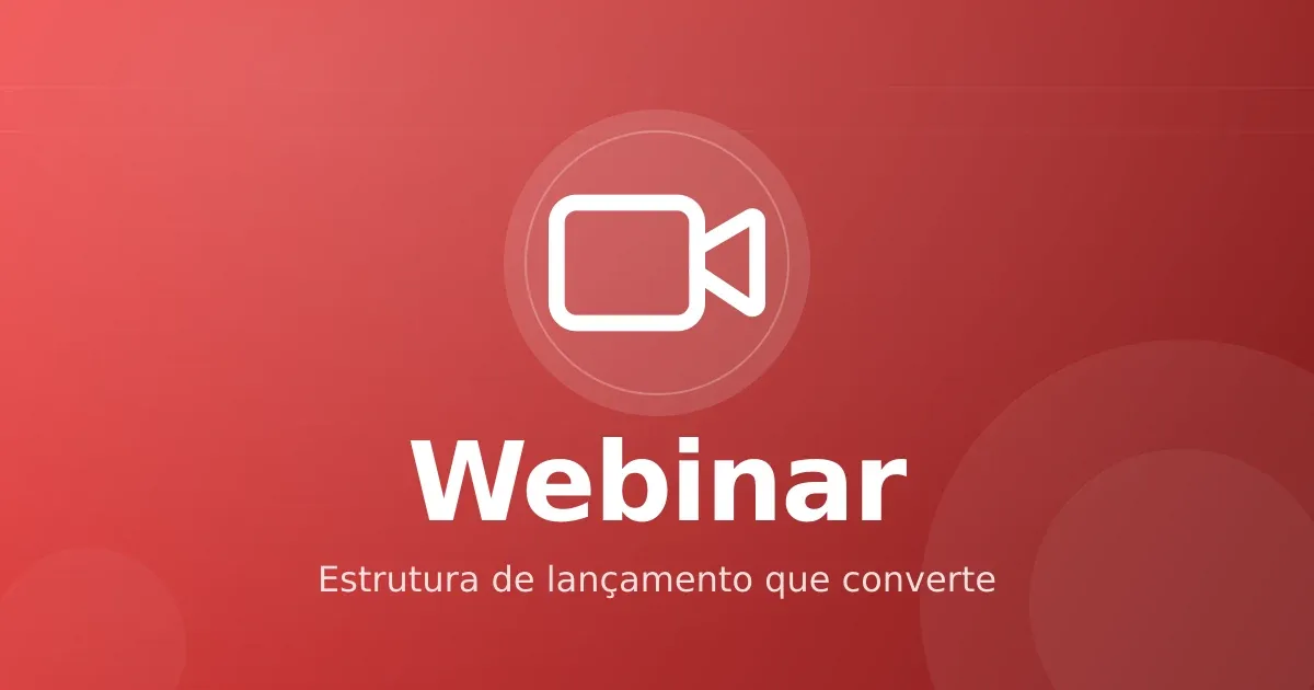 Webinar e live de lançamento: estrutura que converte em infoproduto